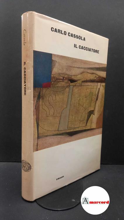 Cassola, Carlo. Il cacciatore Torino Einaudi, 1964 Prima edizione - Carlo Cassola - copertina