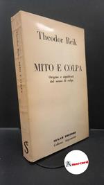 Reik, Theodor. , and De Mauro Ceretti, Rosetta. Mito e colpa Milano Sugar, 1969