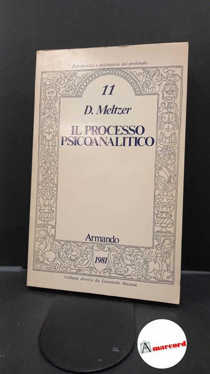 Meltzer, Donald. Il processo psicoanalitico Roma Armando, 1981 - Donald Meltzer - copertina
