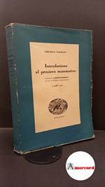 Waismann, Friedrich. , and Geymonat, Ludovico. Introduzione al pensiero matematico Torino G. Einaudi, 1944