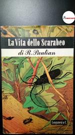 Paulian, Renaud. La vita dello scarabeo Milano Longanesi & C., 1947