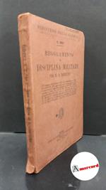 Ministero della guerra. Regolamento di disciplina militare per il R. esercito Roma Istituto poligrafico dello Stato, Libreria, 1942