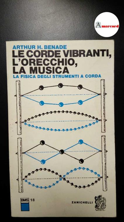 Benade, Arthur H.. , and Donini, Pier Giovanni. Le corde vibranti, l'orecchio, la musica : la fisica degli strumenti a corda. Bologna Zanichelli, 1980 - copertina