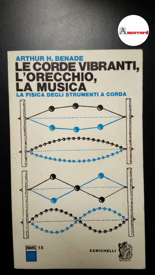 Benade, Arthur H.. , and Donini, Pier Giovanni. Le corde vibranti, l'orecchio, la musica : la fisica degli strumenti a corda. Bologna Zanichelli, 1980 - copertina