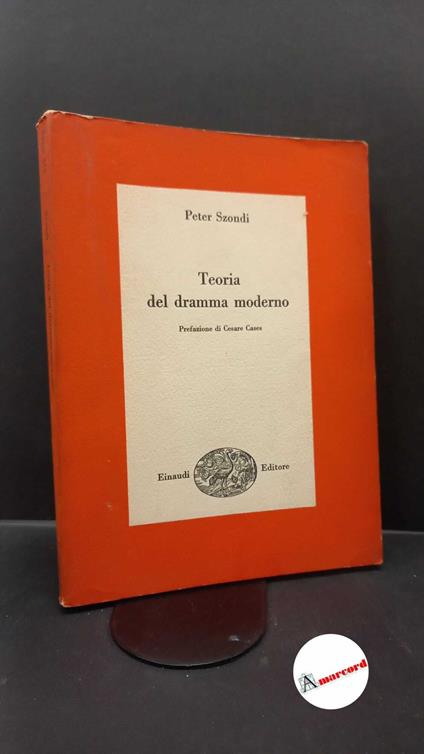 Szondi, Peter. , and Cases, Cesare. Teoria del dramma moderno Torino G. Einaudi, 1962. prima edizione - Peter Szondi - copertina