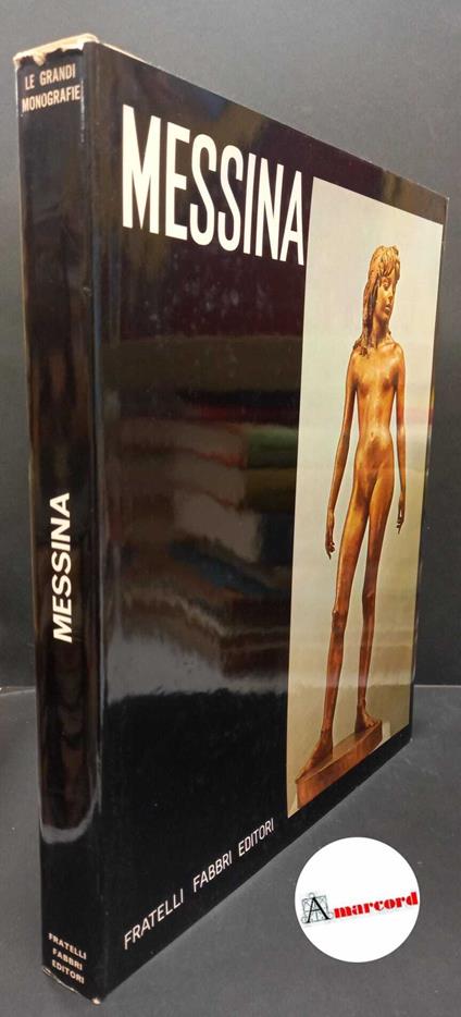 Messina, Francesco. , and Bazin, Germain. Francesco Messina Milano Fabbri, 1966 - Francesco Messina - copertina