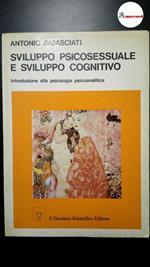 Imbasciati, Antonio. , and Zaccone, Laura. Sviluppo psicosessuale e sviluppo cognitivo : introduzione alla psicologia psicoanalitica. Roma Il pensiero scientifico, 1983, 1 ediz