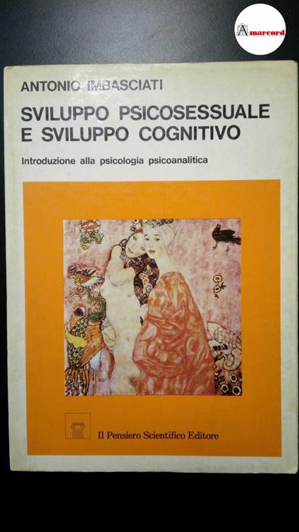 Imbasciati, Antonio. , and Zaccone, Laura. Sviluppo psicosessuale e sviluppo cognitivo : introduzione alla psicologia psicoanalitica. Roma Il pensiero scientifico, 1983, 1 ediz - Antonio Imbasciati - copertina