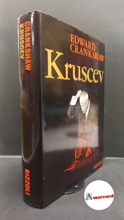 Crankshaw, Edward. Kruscev Milano Rizzoli, 1967 - Edward Crankshaw - copertina
