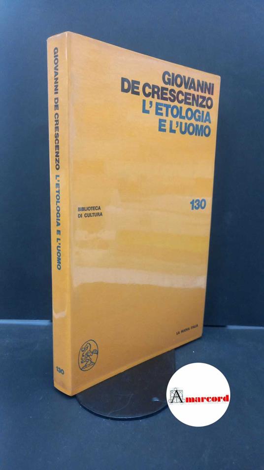 De Crescenzo, Giovanni. L'etologia e l'uomo Firenze La nuova Italia, 1975 - Giovanni De Crescenzo - copertina