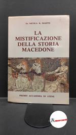 Martes, Nikolaos K.. , and Farinola, Angelo. La mistificazione della storia macedone Atene [s.n.], 1985