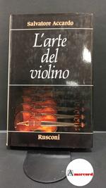 Accardo, Salvatore. , and Delogu, Maria. L'arte del violino Milano Rusconi, 1987