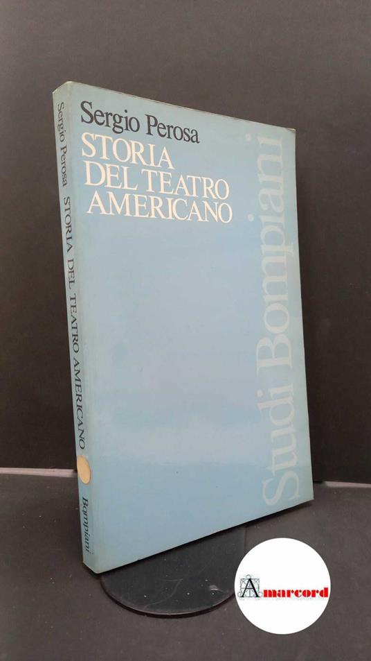 Perosa, Sergio. Storia del teatro americano Milano Bompiani, 1982 - Sergio Perosa - copertina