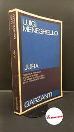 Meneghello, Luigi. Jura : ricerche sulla natura delle forme scritte. Milano Garzanti, 1987