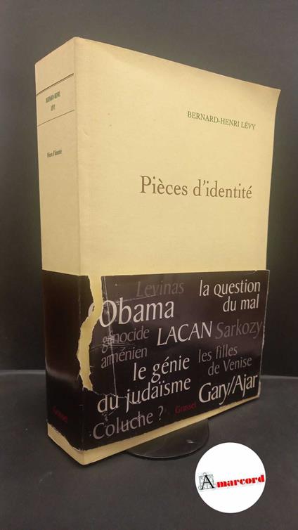 Lévy, Bernard-Henri. Pièces d'identité : textes et interventions, 2004-2009. Paris B. Grasset, 2010. Prima edizione con dedica dell'autore - Bernard-Henri Lévy - copertina