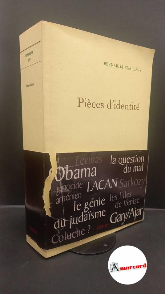 Lévy, Bernard-Henri. Pièces d'identité : textes et interventions, 2004-2009. Paris B. Grasset, 2010. Prima edizione con dedica dell'autore - Bernard-Henri Lévy - copertina