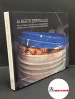 Bortoluzzi Alberto, Microstorie di archeologia contemporanea, Silvana, 2018