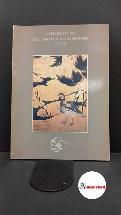 Markus, Helena. I secoli d'oro del paravento giapponese : (15.-16.). Milano Japanese works of art, 1990 - copertina