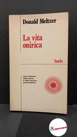 Meltzer, Donald. , and Baruzzi, Anna. , Majo, Morag Harris. , Tonelli, Antonella. La vita onirica : una revisione della teoria e della tecnica psicoanalitica. Roma Borla, 1989