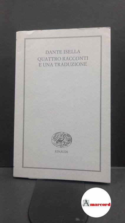 Isella, Dante. , and Vela, Claudio. Quattro racconti e una traduzione Torino Einaudi, 2022 - Dante Isella - copertina