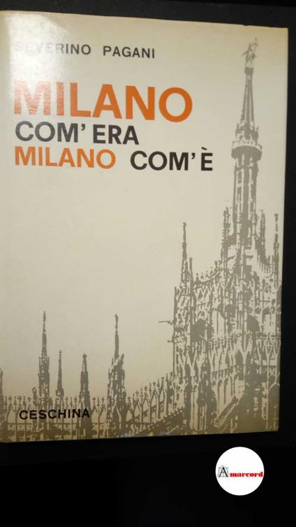 Pagani Severino. Milano com'era - Milano com'è. Ceschina. 1970 - Severino Pagani - copertina