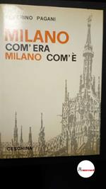 Pagani Severino. Milano com'era - Milano com'è. Ceschina. 1970