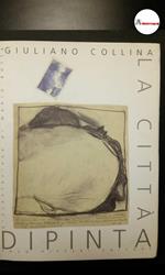 Collina, Giuliano. La città dipinta : Como, il lago, il territorio. Como Pifferi, 2000