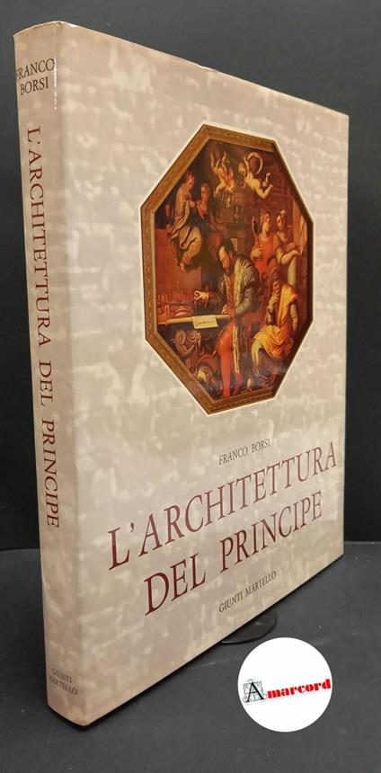 Borsi, Franco. L'architettura del principe Firenze Giunti Martello, 1980 - Franco Borsi - copertina