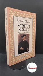 Wagner, Richard. , and Bloch, Ernst. , Mack, Dietrich. , Daniele, Silvano. Scritti scelti Milano Longanesi, 1983