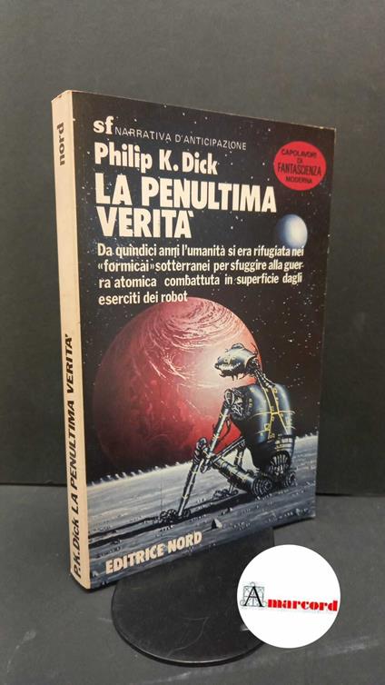 Dick, Philip K.. , and Cesari, Mauro. La penultima verita Milano Nord, 1981 - Philip K. Dick - copertina