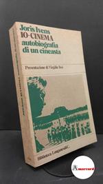 Ivens, Joris. , and Rossi, Loredana. , Modena : Ufficio cinema. Io-cinema : autobiografia di un cineasta. Milano Longanesi, 1979