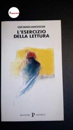 Anceschi, Luciano. , and Guglielmi, Guido. , Rampello, Liliana. L'esercizio della lettura Parma Pratiche, 1995