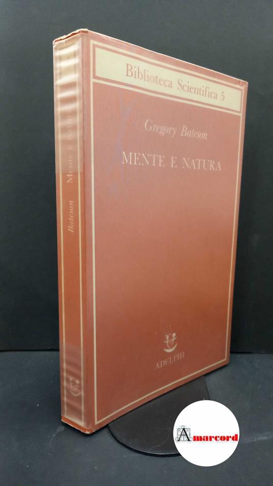Bateson, Gregory. , and Longo, Giuseppe O.. Mente e natura : un'unità necessaria. Milano Adelphi, 1984 - Gregory Bateson - copertina