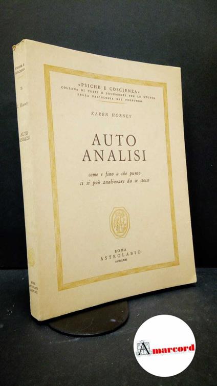 Horney, Karen. , and Levi, Giorgio. Autoanalisi : come e fino a che punto ci si può analizzare da sé stessi. Roma Astrolabio, 1971 - Karen Horney - copertina