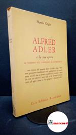 Orgler Hertha. Alfred Adler e la sua opera. Astrolabio. 1970-I