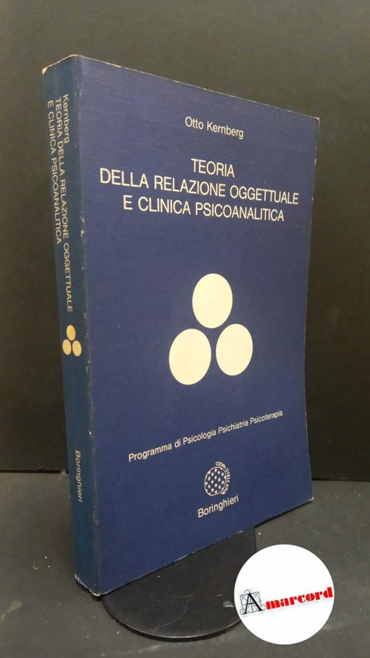 Kernberg, Otto F.. , and Stefani, Silvia. Teoria della relazione oggettuale e clinica psicoanalitica Torino Bollati Boringhieri, 1980 - copertina