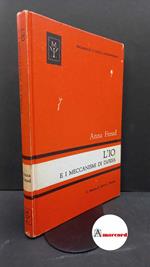 Freud, Anna. , and Zeller Tolentino, Laura. , Tolentino, Isidoro. L'io e i meccanismi di difesa Firenze G. Martinelli, 1967