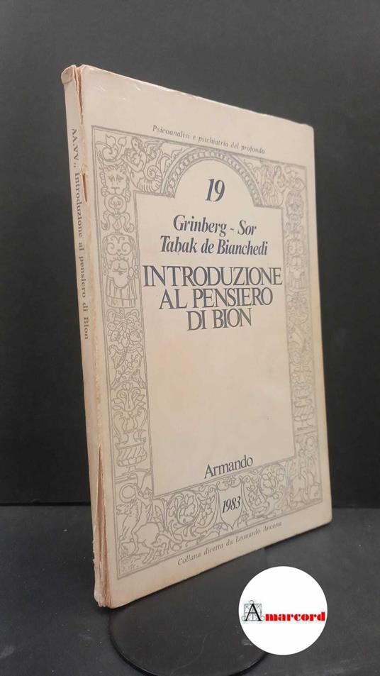 Grinberg, León. , and Tabak de Bianchedi, Elisabeth. , Sor, Dario. Introduzione al pensiero di Bion Roma Armando Armando, 1983 - copertina