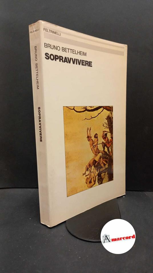 Bettelheim, Bruno. Sopravvivere Milano Feltrinelli, 1981 - Bruno Bettelheim - copertina