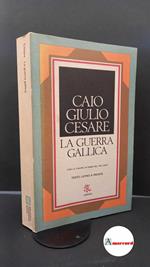 Cesare. La guerra gallica. Con testo a fronte. BUR. 1983