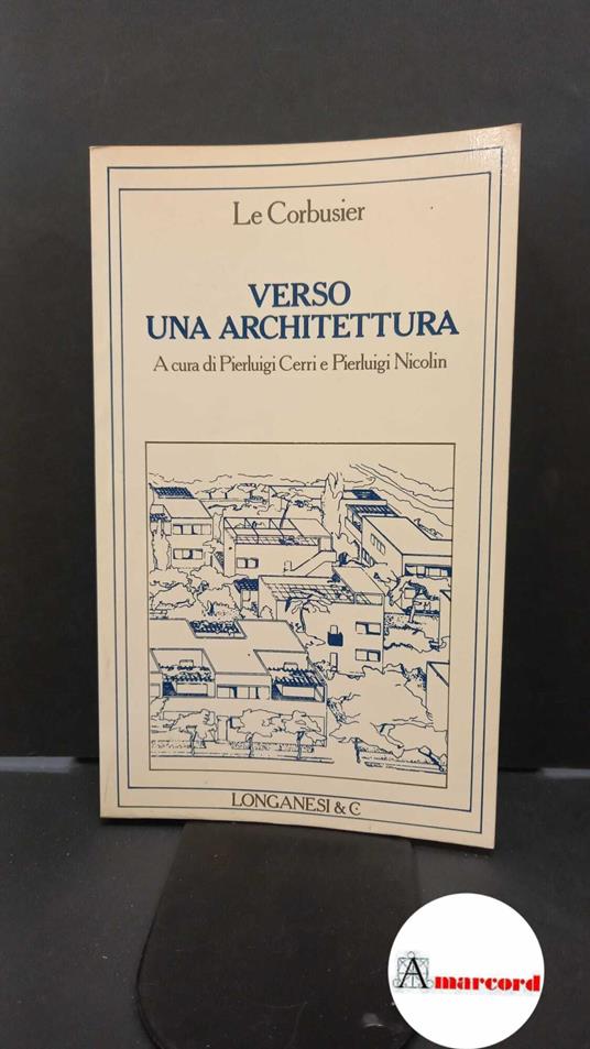 Le Corbusier. , and Cerri, Pierluigi. , Nicolin, Pierluigi. Verso una architettura Milano Longanesi, 1987 - Le Corbusier - copertina