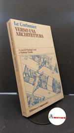 Le Corbusier. , and Cerri, Pierluigi. , Nicolin, Pierluigi. Verso una architettura Milano Longanesi, 1979