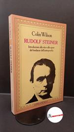 Wilson, Colin. , and Diena, Leone. Rudolf Steiner Milano Longanesi, 1986