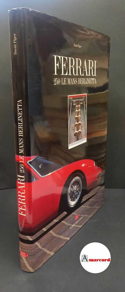 Piper, David. Ferrari : 250 Le Mans Berlinetta. Brescia La Mille Miglia, 1988 - copertina