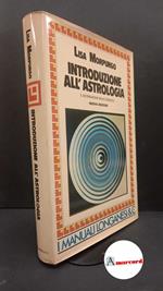 Morpurgo, Lisa. Introduzione all'astrologia e decifrazione dello zodiaco Milano Longanesi, 1982