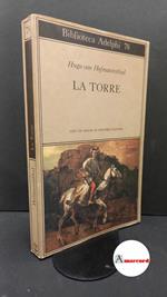 Hofmannsthal, Hugo : von. , and Cacciari, Massimo. La torre Milano Adelphi, 1978