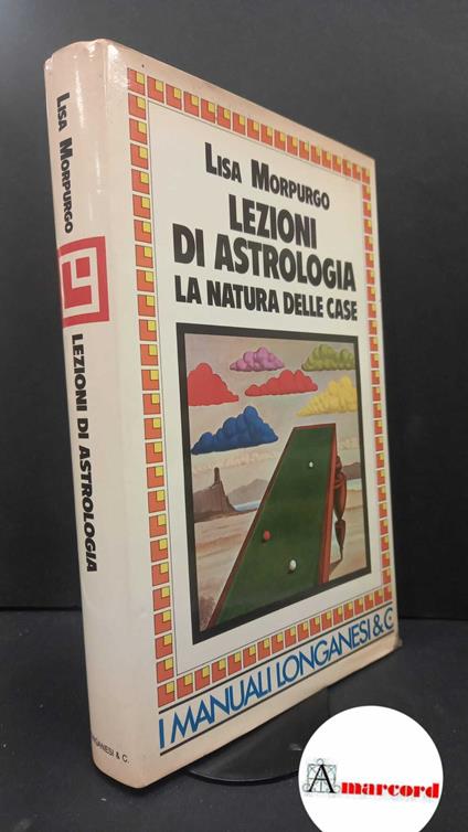 Morpurgo, Lisa. Lezioni di astrologia : la natura delle case. Milano Longanesi, 1983 - Lisa Morpurgo - copertina