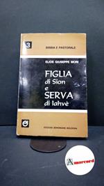 Mori, Elios Giuseppe. Figlia di Sion e serva di Jahve : nella Bibbia e nel Vaticano 2.. Bologna Edizioni Dehoniane, 1970