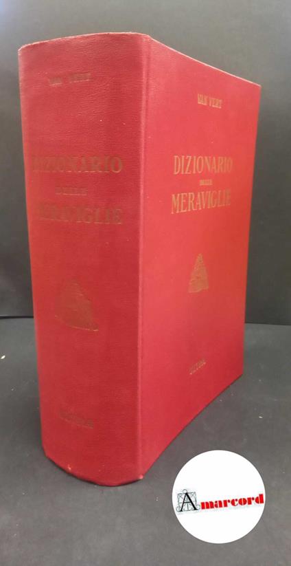 Andreoni, C.. , Vert, Hoo : van. , Vialardi, Enzo. Dizionario delle meraviglie della natura e dell'uomo di tutti tempi e di tutti i paesi : con uno speciale indice-atlante mnemonico. Milano Ultra, 1950 - copertina