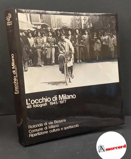 Molinari, Tamara. L' occhio di Milano : 48 fotografi, 1945-1977. Milano Magma, 1977 - copertina
